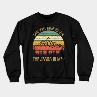 Why Y'all Trying To Test The Jesus In Me Vintage Christian Crewneck Sweatshirt